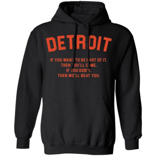 Detroit if you want to be part of it then you'll come shirt $19.95 redirect11082021191133 12