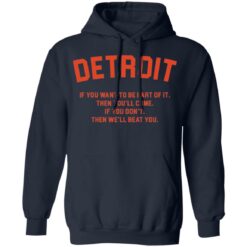 Detroit if you want to be part of it then you'll come shirt $19.95 redirect11082021191133 13
