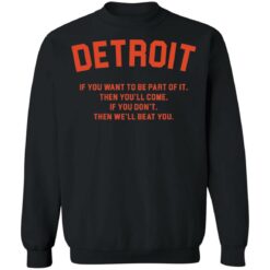 Detroit if you want to be part of it then you'll come shirt $19.95 redirect11082021191133 14