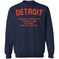 Detroit if you want to be part of it then you'll come shirt $19.95