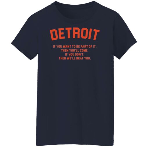 Detroit if you want to be part of it then you'll come shirt $19.95 redirect11082021191133 19