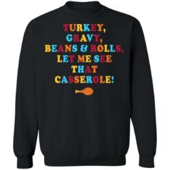 Turkey gravy beans and rolls let me see that casserole shirt $19.95