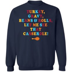 Turkey gravy beans and rolls let me see that casserole shirt $19.95