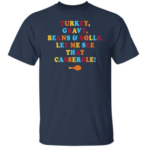 Turkey gravy beans and rolls let me see that casserole shirt $19.95