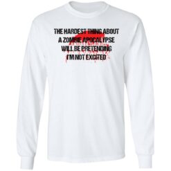 The hardest thing about a zombie apocalypse shirt $19.95 redirect11082021221106 3