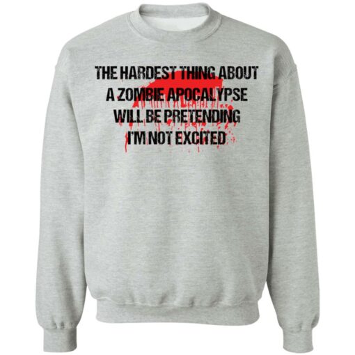The hardest thing about a zombie apocalypse shirt $19.95 redirect11082021221106 6