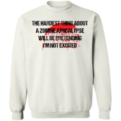 The hardest thing about a zombie apocalypse shirt $19.95 redirect11082021221106 7