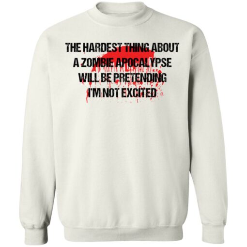 The hardest thing about a zombie apocalypse shirt $19.95 redirect11082021221106 7