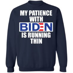 My patience with B*den is running thin shirt $19.95