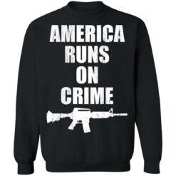 America runs on crime gun shirt $19.95 redirect11092021021115 1