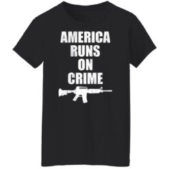 America runs on crime gun shirt $19.95 redirect11092021021115 5
