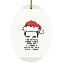 David Rose i’m trying very hard not to connect with people right now ornament $12.75 redirect11092021021150 1