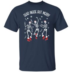 Dancing skeleton dead inside but merry shirt $19.95