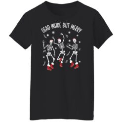 Dancing skeleton dead inside but merry shirt $19.95
