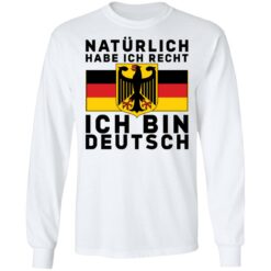 Naturlich habe ich recht ich bin deutsch shirt $19.95