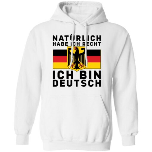 Naturlich habe ich recht ich bin deutsch shirt $19.95