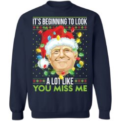 Donald Trump it's beginning to look a lot like you miss me Christmas sweater $19.95