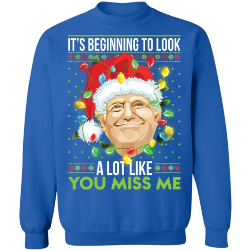 Donald Trump it's beginning to look a lot like you miss me Christmas sweater $19.95