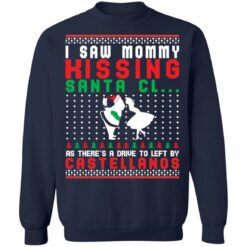 I saw mommy kissing Santa Claus as there's a drive to left by Castellanos Christmas sweater $19.95 redirect11092021121138 5
