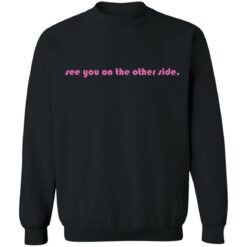 See you on the other side shirt $19.95 redirect11102021001139 4