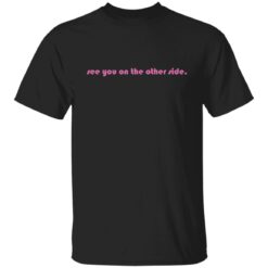 See you on the other side shirt $19.95 redirect11102021001139 6