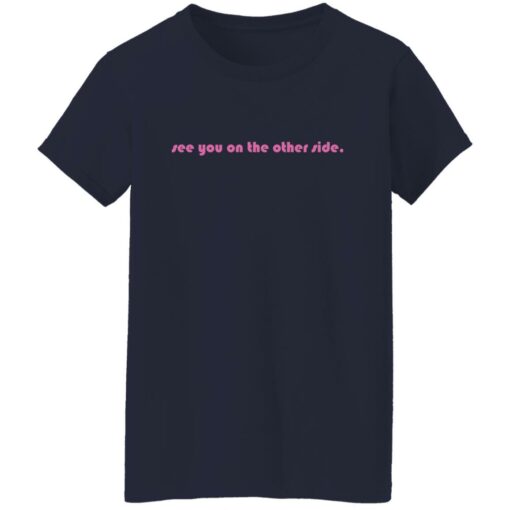 See you on the other side shirt $19.95 redirect11102021001139 9