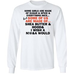 Some girls are made of sugar and spice and everything nice shirt $19.95