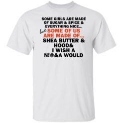 Some girls are made of sugar and spice and everything nice shirt $19.95 redirect11102021061115 6