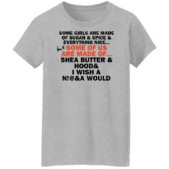 Some girls are made of sugar and spice and everything nice shirt $19.95