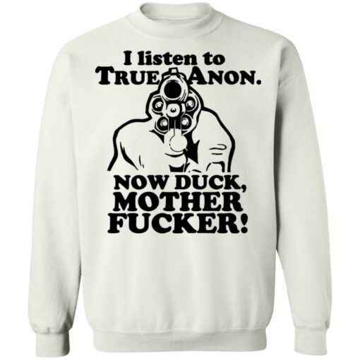 I listen to true anon now duck mother f*cker shirt $19.95 redirect11102021231142 5