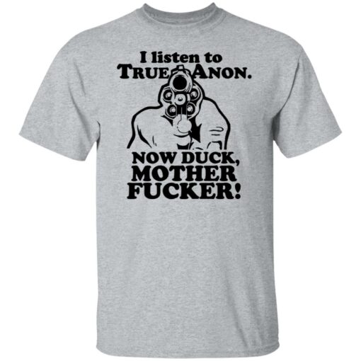 I listen to true anon now duck mother f*cker shirt $19.95 redirect11102021231142 7