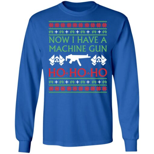 Now i have a machine gun ho ho ho Christmas sweater $19.95