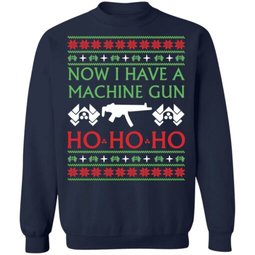 Now i have a machine gun ho ho ho Christmas sweater $19.95