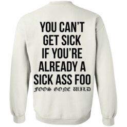 You can’t get sick if you’re already sick ass foo shirt $19.95 redirect11112021011124 2