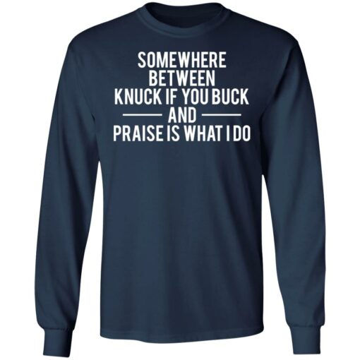 Somewhere between knuck if you buck and praise is what i do shirt $19.95 redirect11112021011127 1