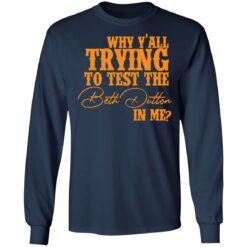 Why y'all trying to test the Beth Dutton in me shirt $19.95 redirect11112021031105 1