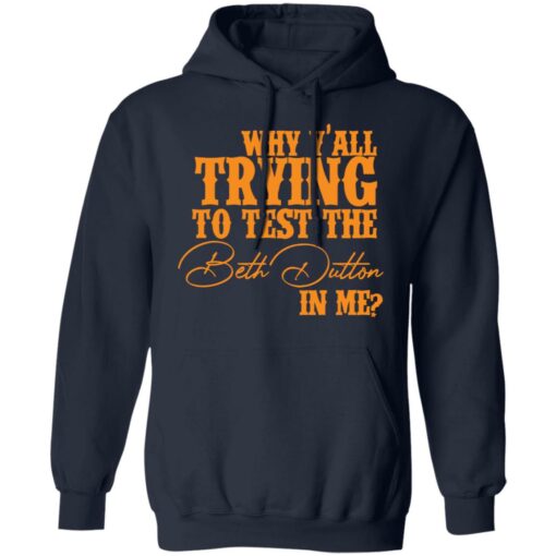 Why y'all trying to test the Beth Dutton in me shirt $19.95 redirect11112021031105 3