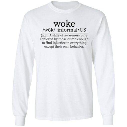 Woke a state of awareness only achieved by those dumb shirt $19.95