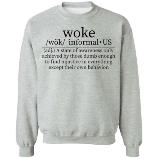 Woke a state of awareness only achieved by those dumb shirt $19.95