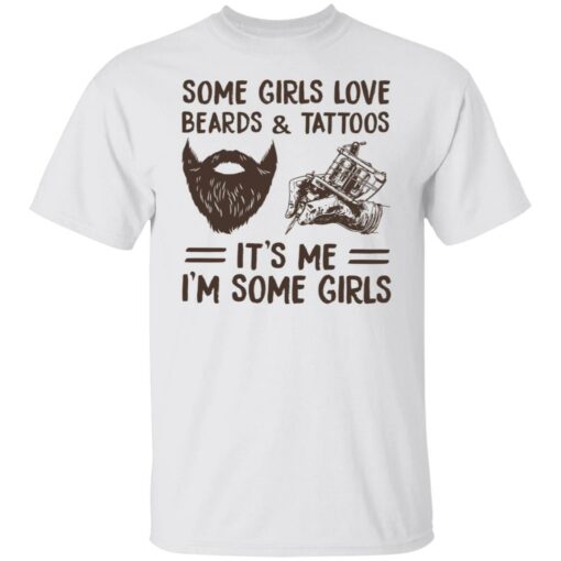 Some girls love beards and tattoos it’s me i'm some girls shirt $19.95 redirect11112021031140 6