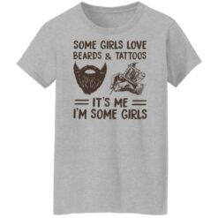 Some girls love beards and tattoos it’s me i'm some girls shirt $19.95 redirect11112021031140 9