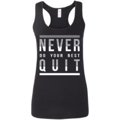 Never do your best quit shirt $19.95 redirect11112021221100 10