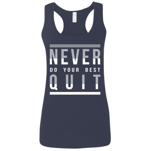 Never do your best quit shirt $19.95