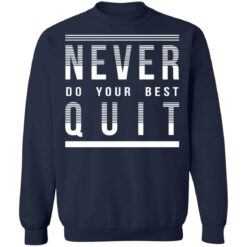 Never do your best quit shirt $19.95 redirect11112021221100 3