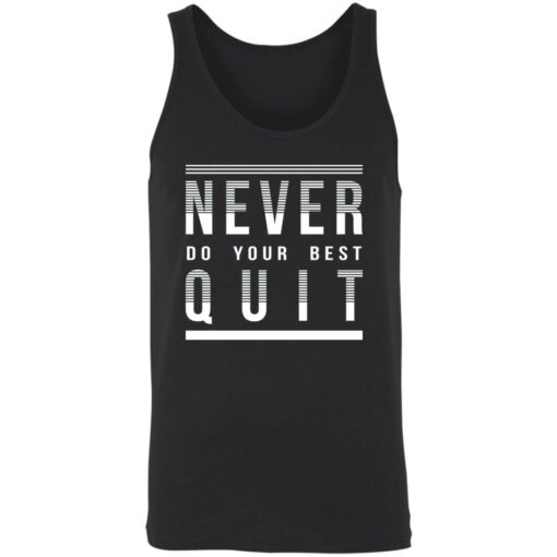 Never do your best quit shirt $19.95 redirect11112021221100 4