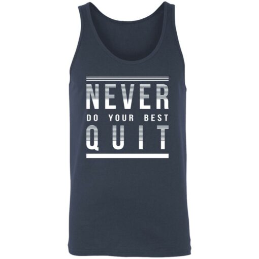 Never do your best quit shirt $19.95 redirect11112021221100 5