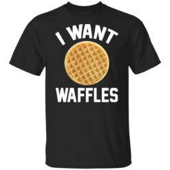 I want waffles shirt $19.95 redirect11112021231126 6