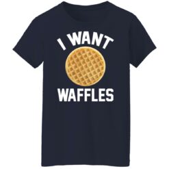 I want waffles shirt $19.95 redirect11112021231126 9