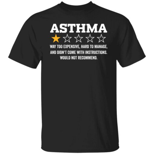 Asthma way too expensive hard to manage shirt $19.95