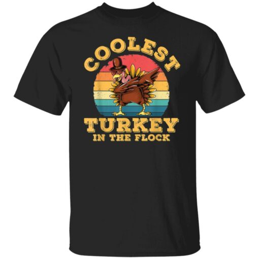 Turkey Thanksgiving Coolest Turkey in The Flock shirt $19.95